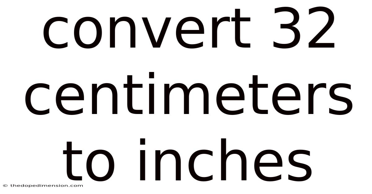 Convert 32 Centimeters To Inches