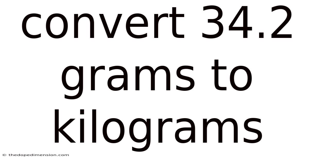 Convert 34.2 Grams To Kilograms