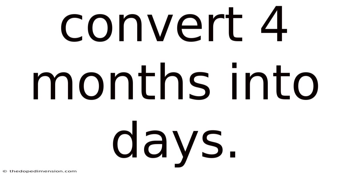 Convert 4 Months Into Days.