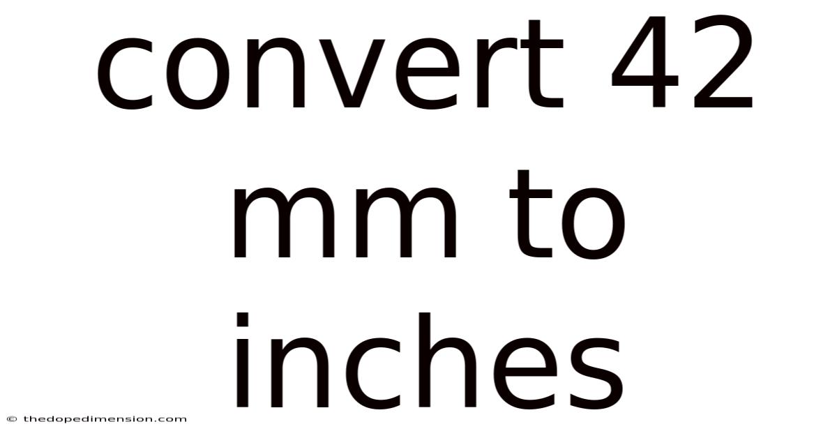 Convert 42 Mm To Inches