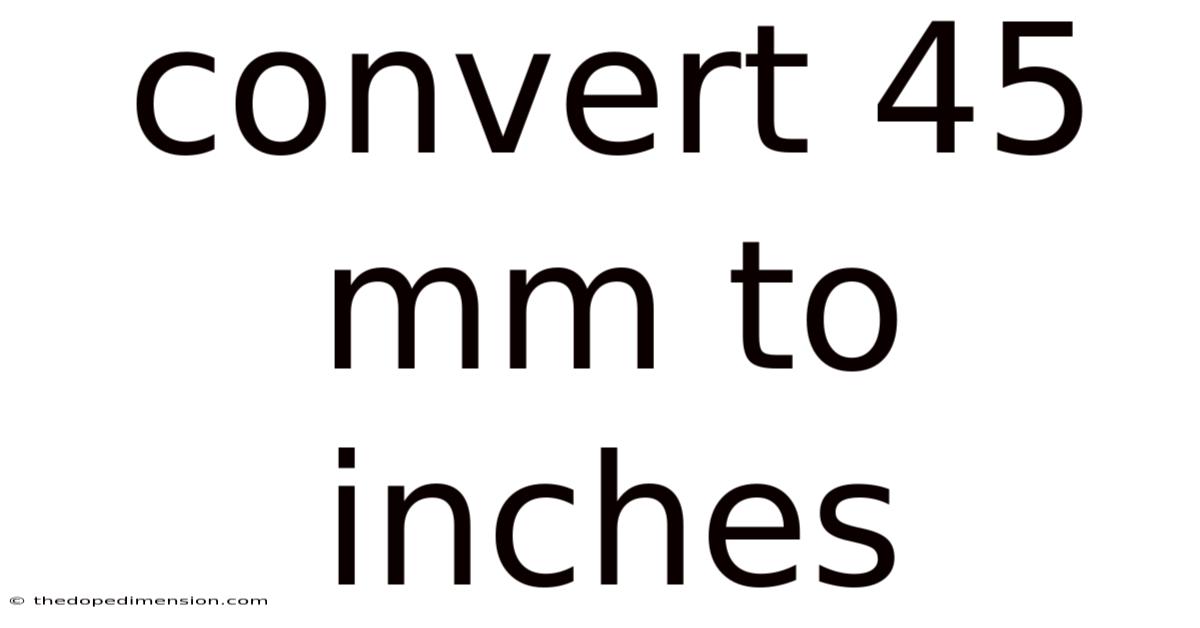 Convert 45 Mm To Inches