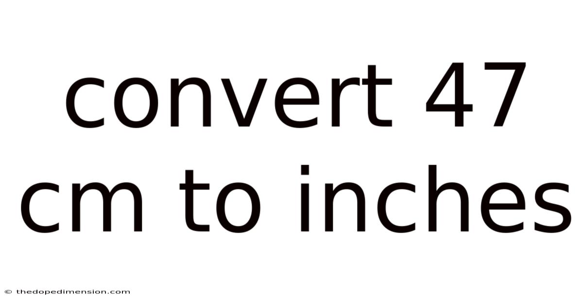 Convert 47 Cm To Inches