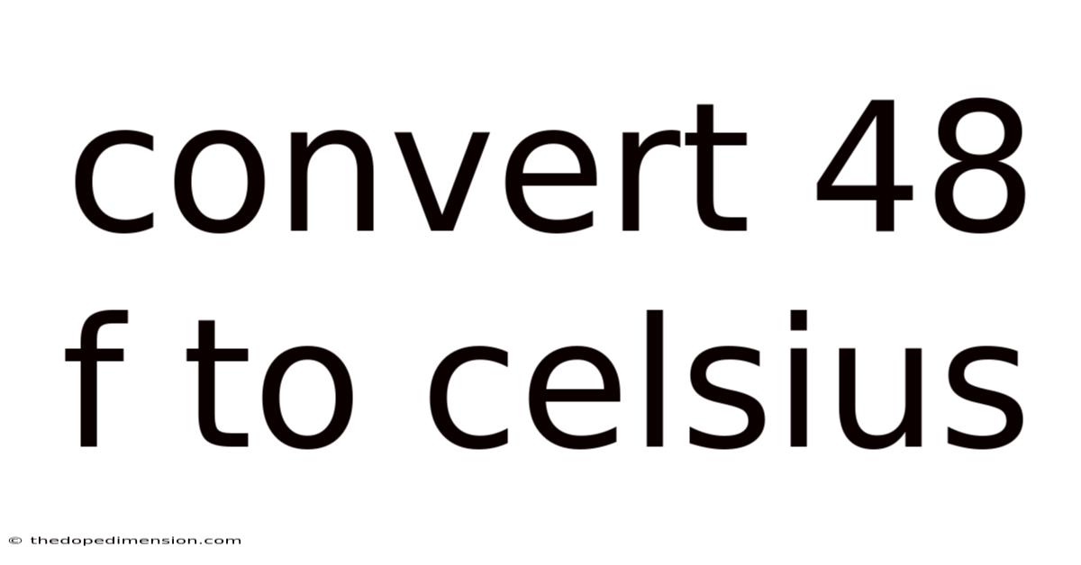 Convert 48 F To Celsius