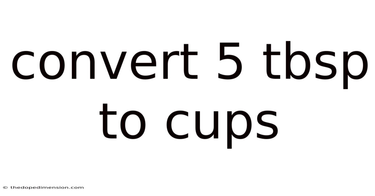 Convert 5 Tbsp To Cups