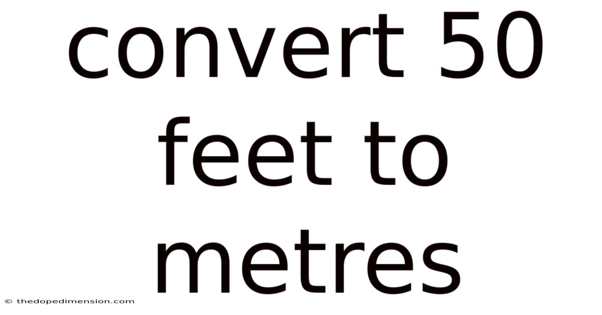 Convert 50 Feet To Metres