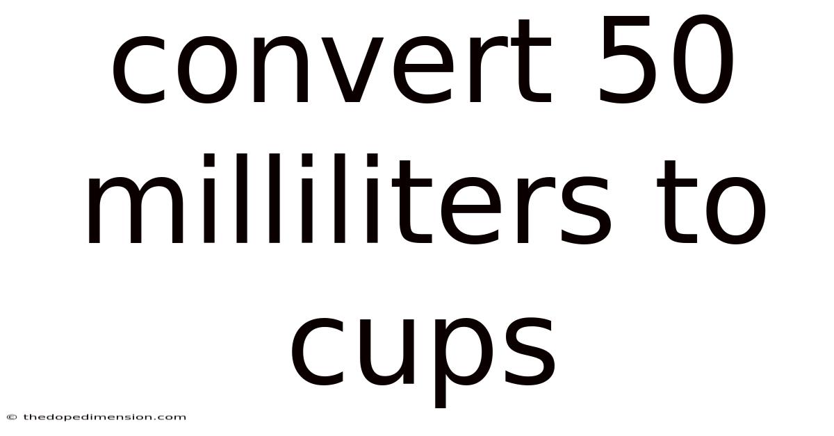 Convert 50 Milliliters To Cups