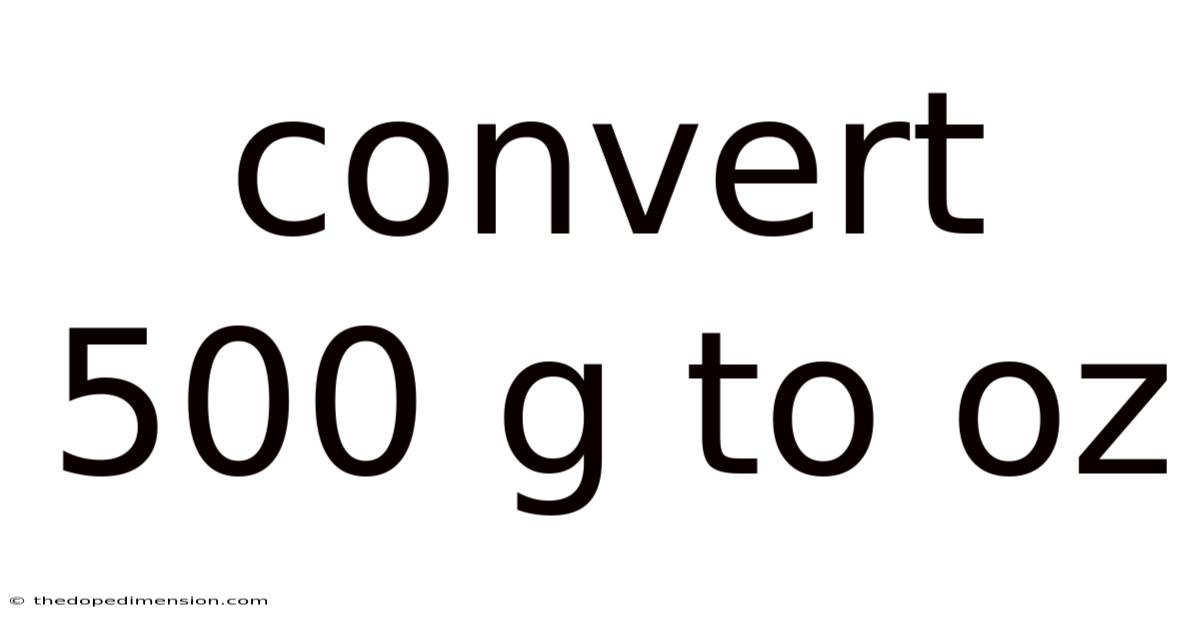 Convert 500 G To Oz