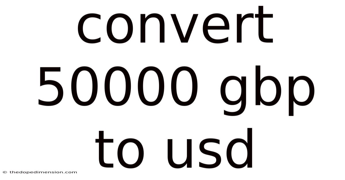 Convert 50000 Gbp To Usd