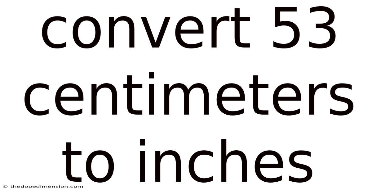 Convert 53 Centimeters To Inches