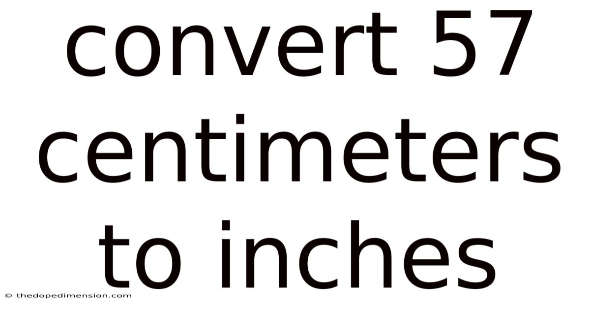 Convert 57 Centimeters To Inches
