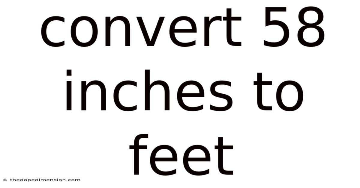 Convert 58 Inches To Feet