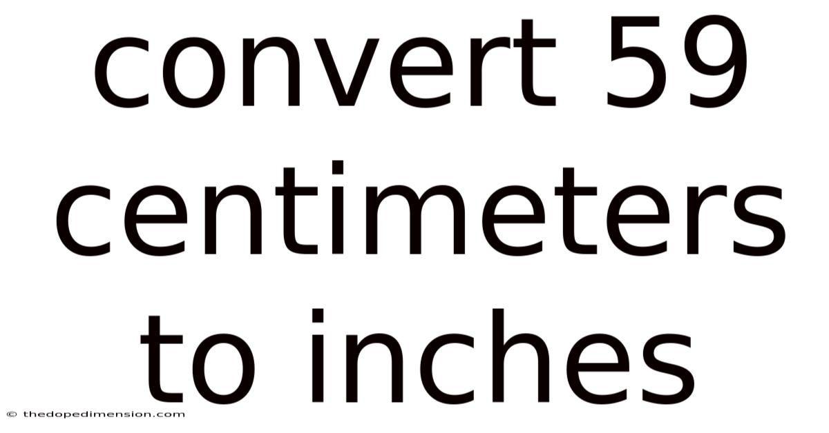 Convert 59 Centimeters To Inches