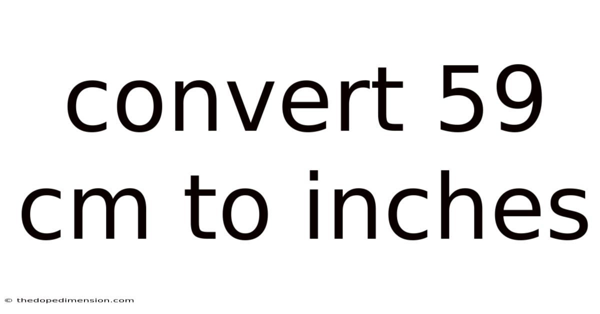 Convert 59 Cm To Inches