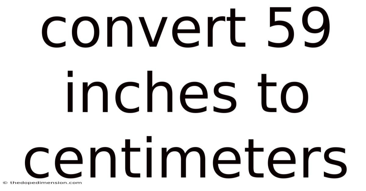 Convert 59 Inches To Centimeters