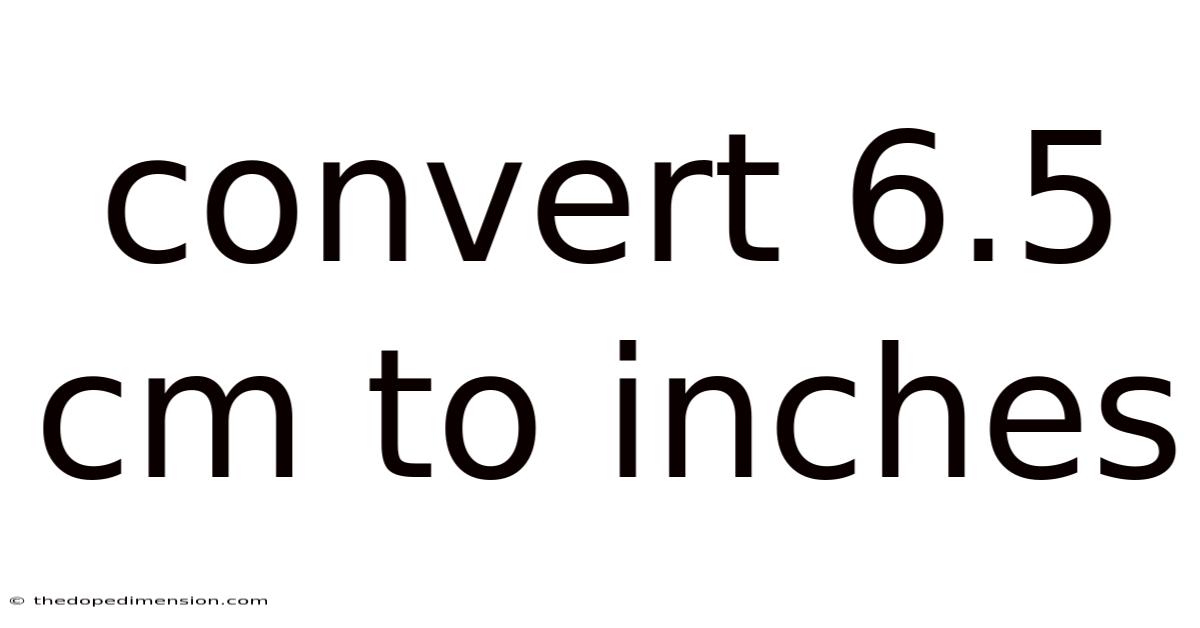 Convert 6.5 Cm To Inches