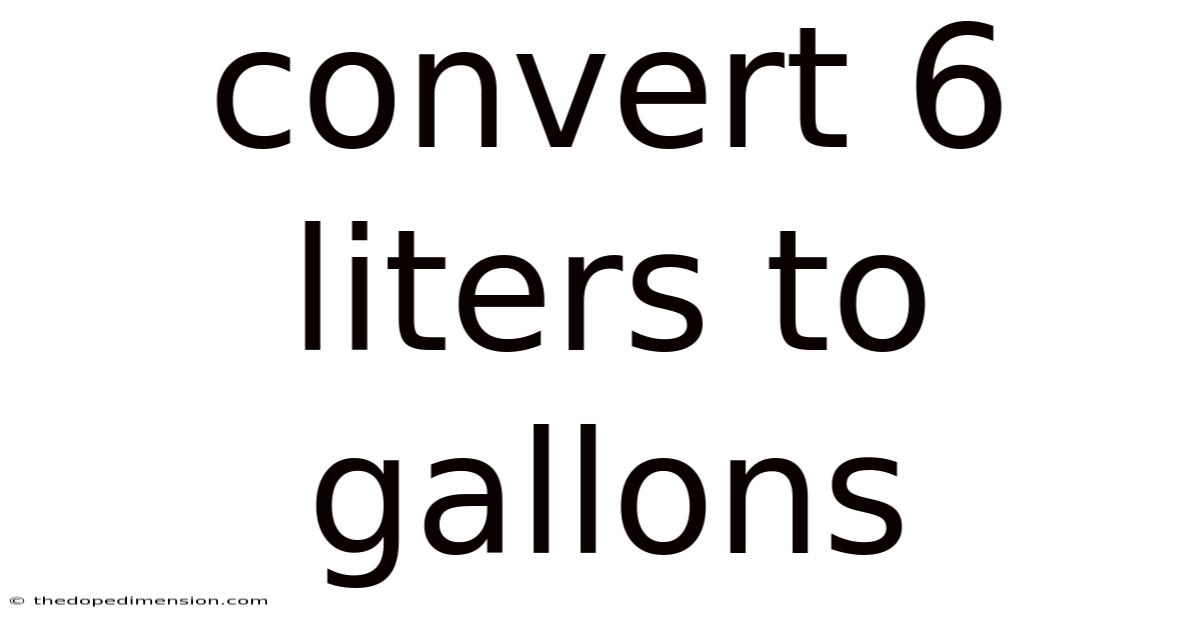 Convert 6 Liters To Gallons