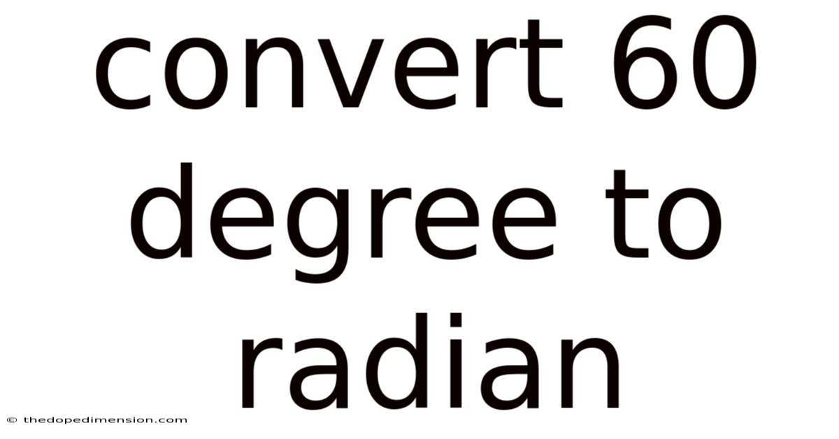 Convert 60 Degree To Radian