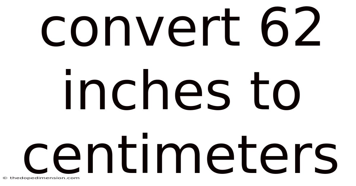 Convert 62 Inches To Centimeters