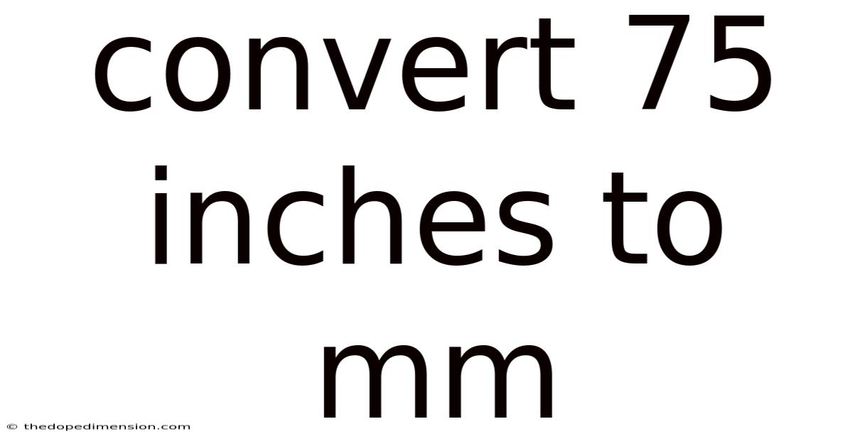 Convert 75 Inches To Mm