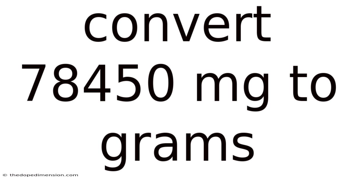 Convert 78450 Mg To Grams