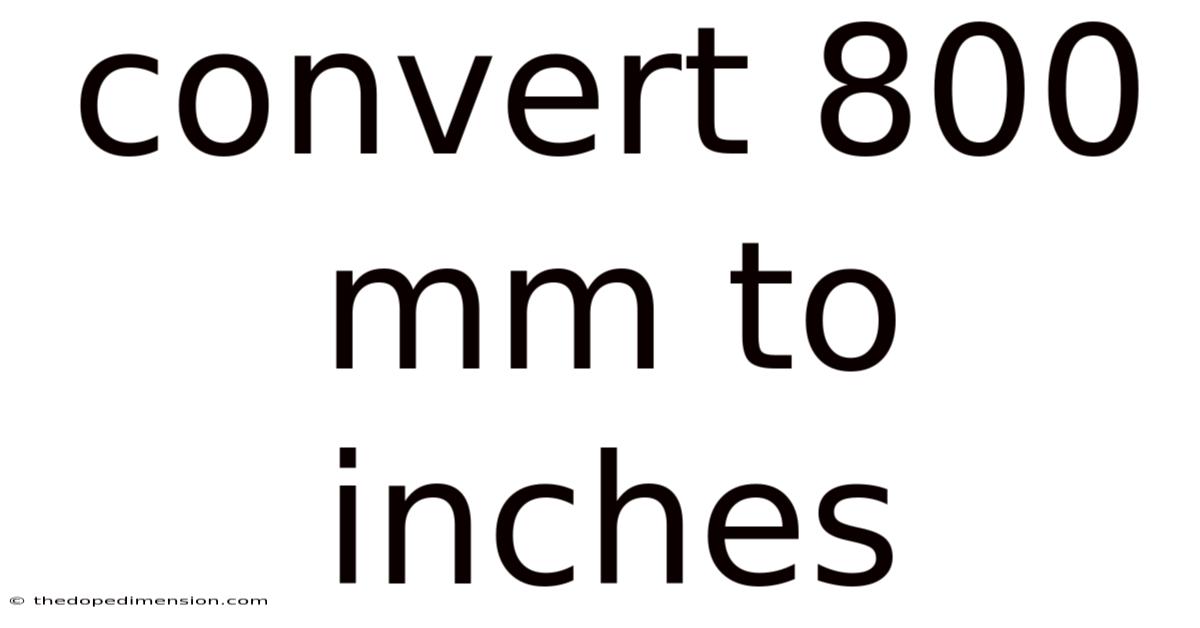 Convert 800 Mm To Inches