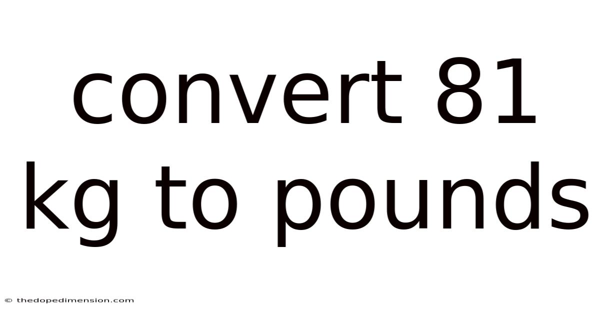 Convert 81 Kg To Pounds