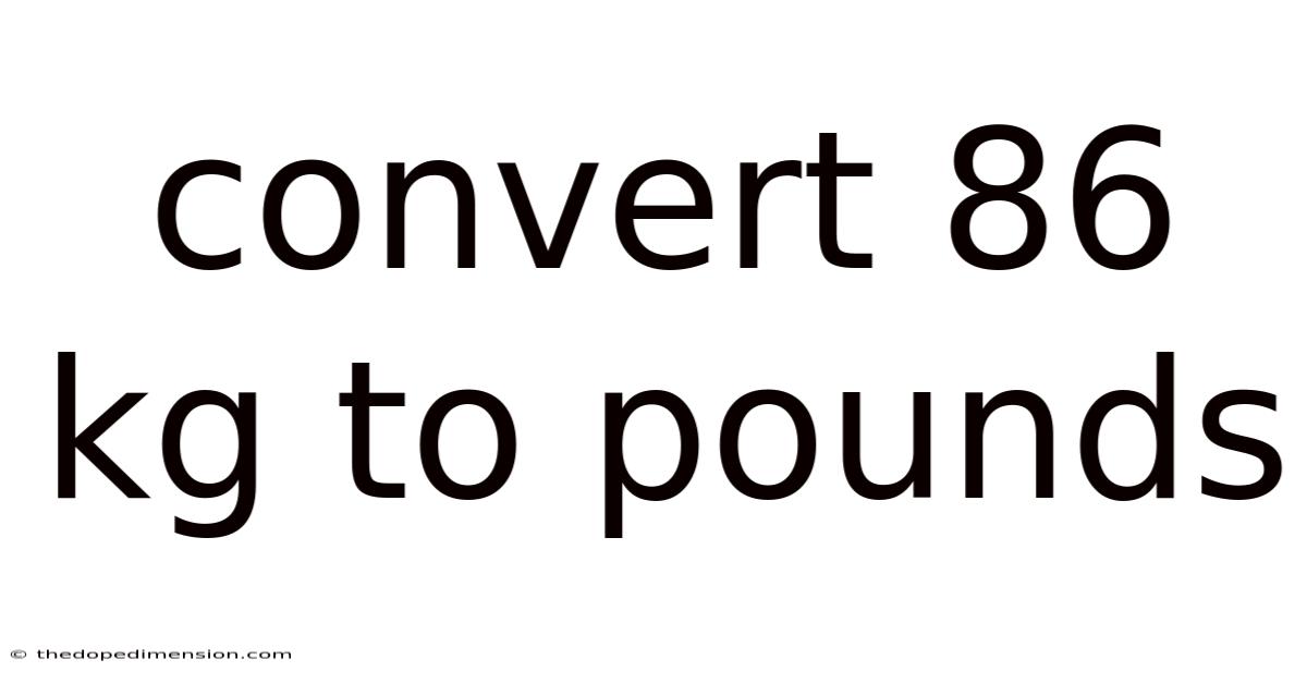 Convert 86 Kg To Pounds