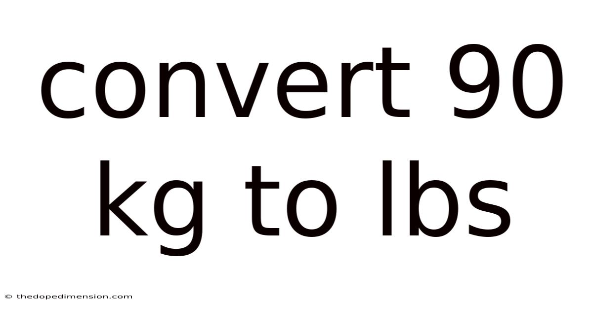 Convert 90 Kg To Lbs