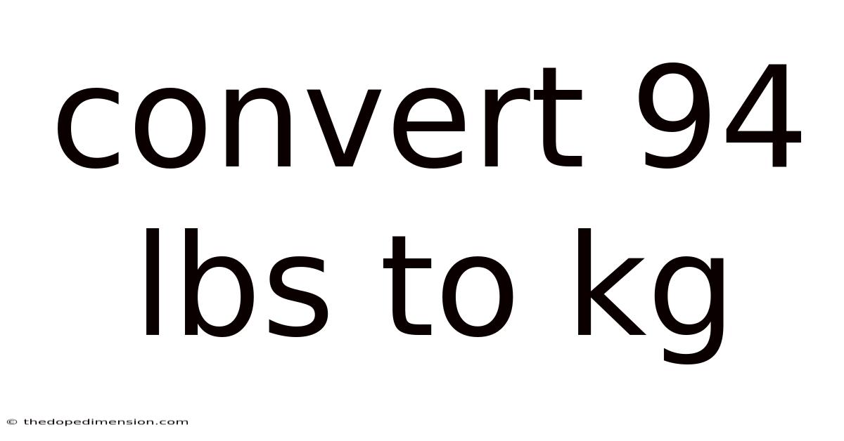 Convert 94 Lbs To Kg