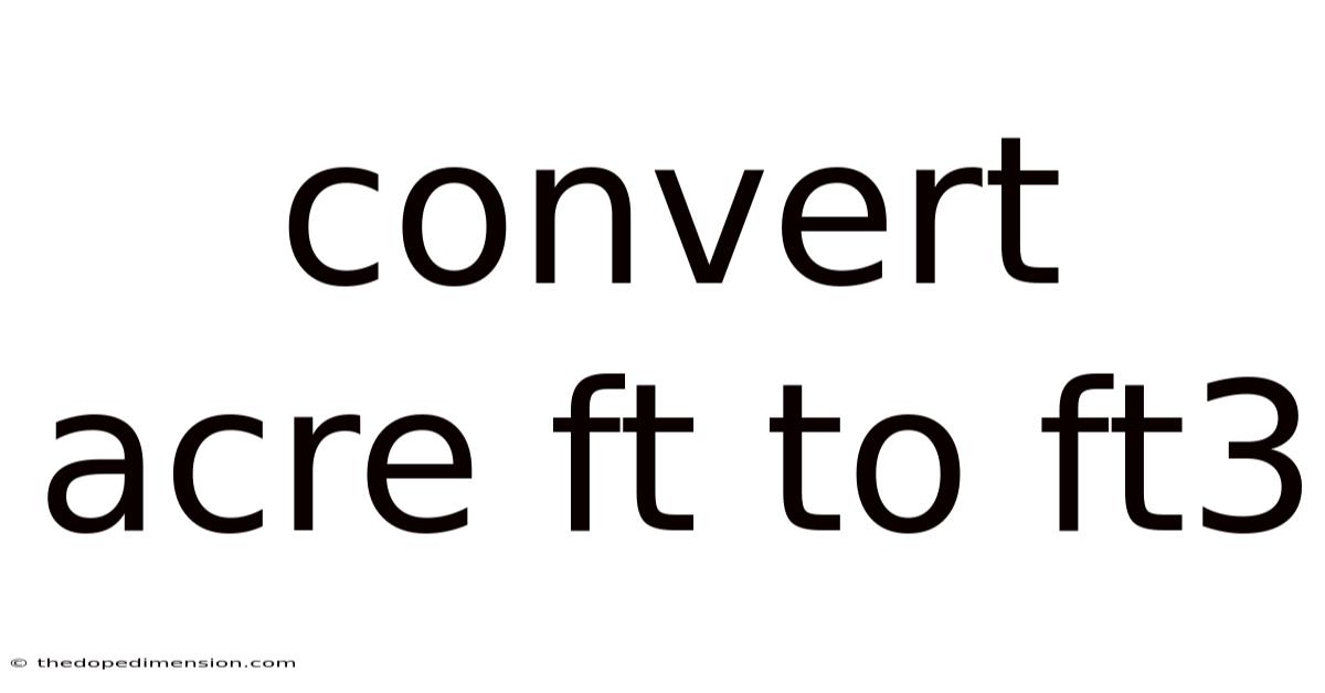 Convert Acre Ft To Ft3