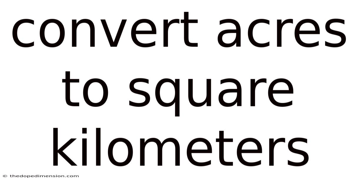 Convert Acres To Square Kilometers