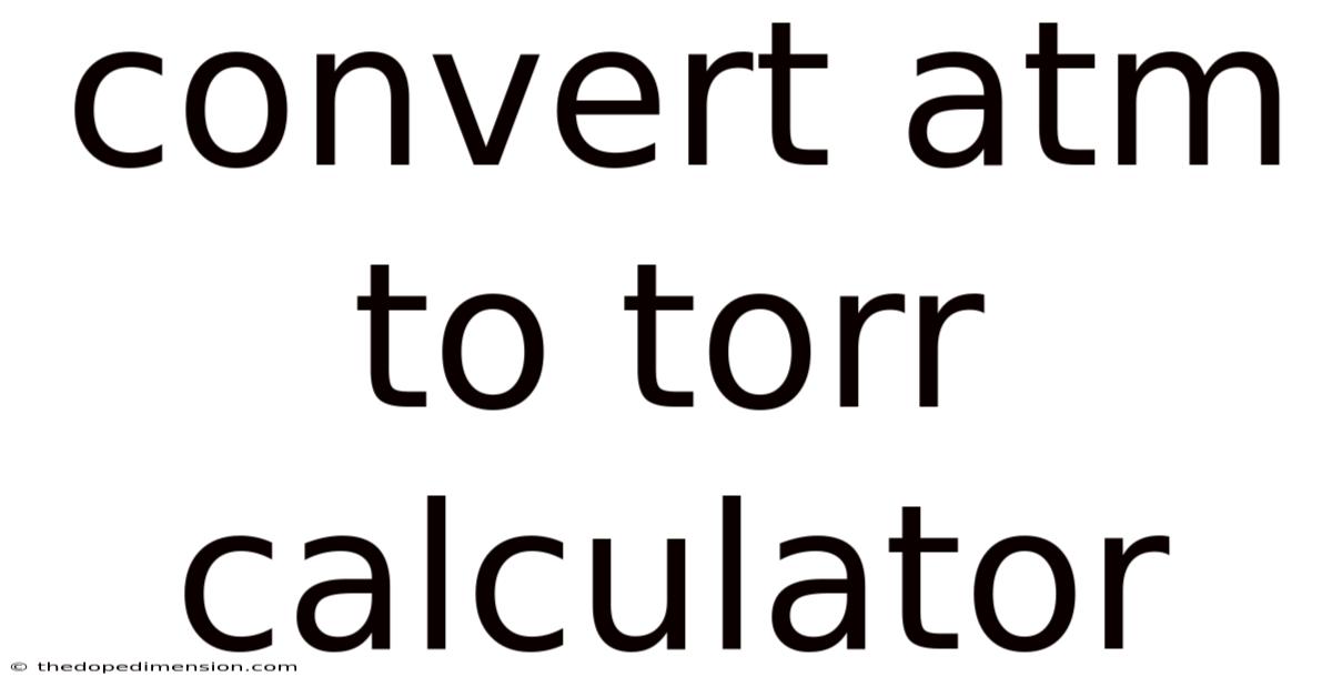 Convert Atm To Torr Calculator