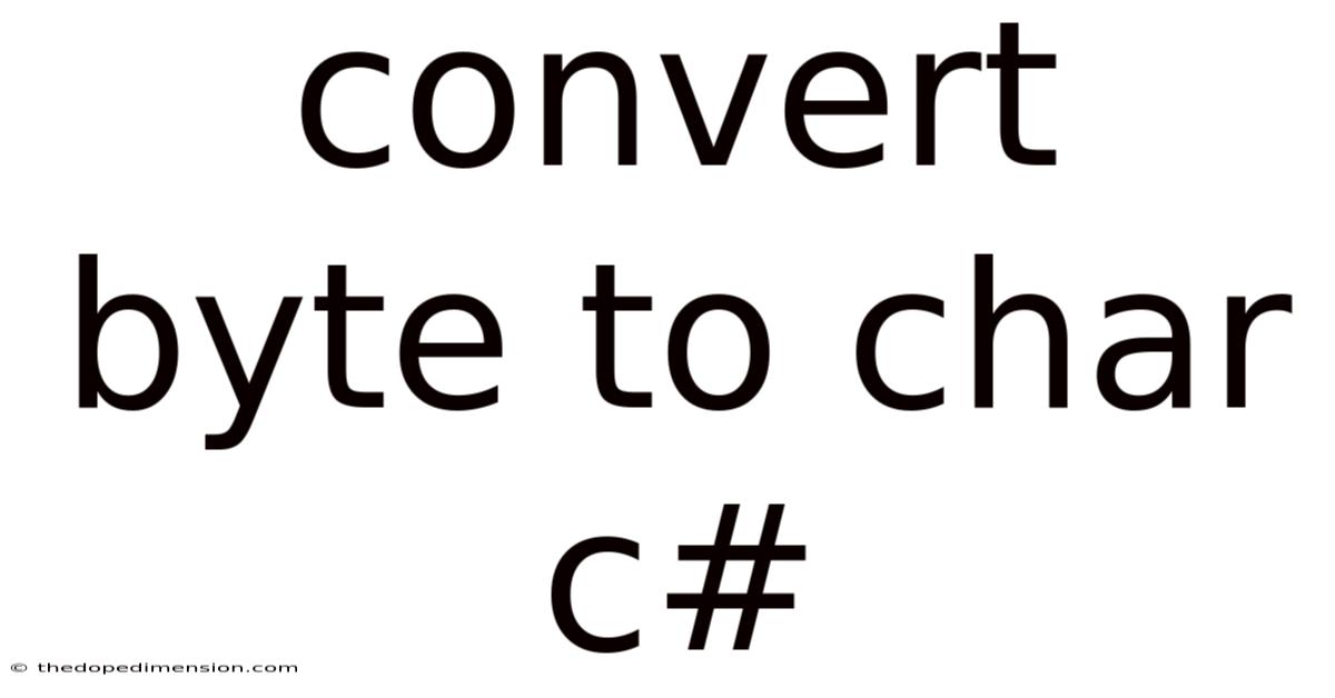Convert Byte To Char C#