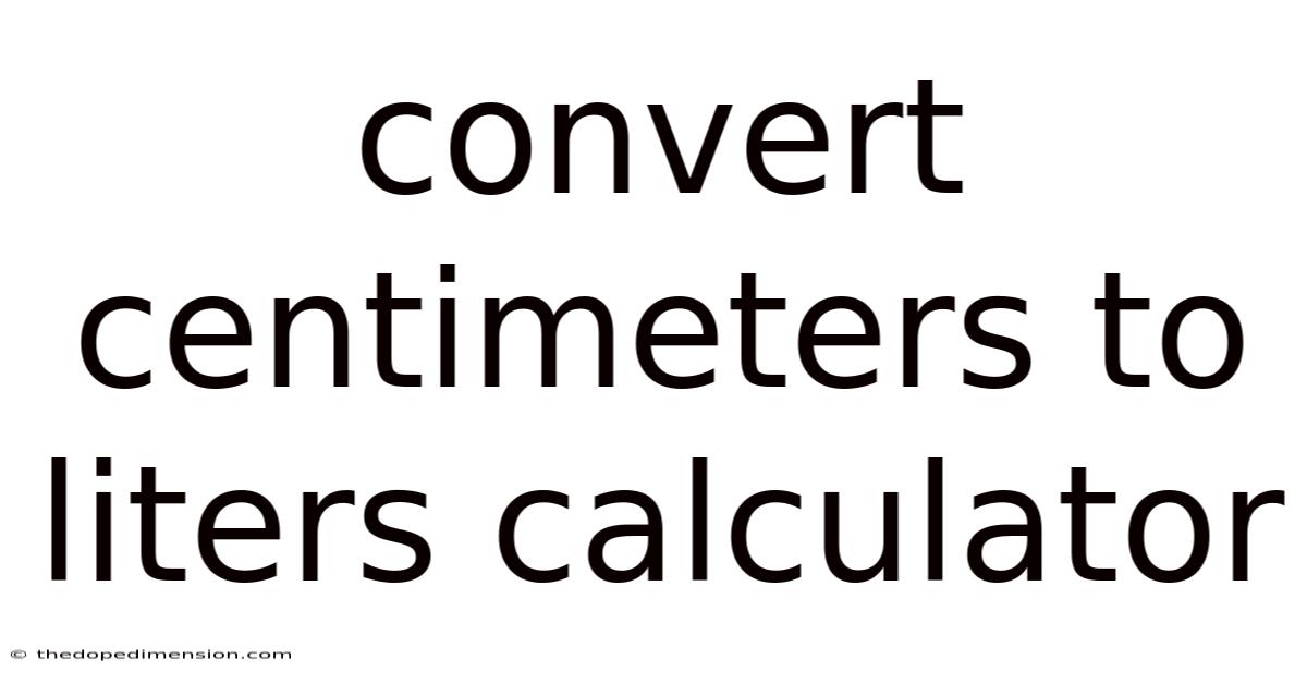 Convert Centimeters To Liters Calculator