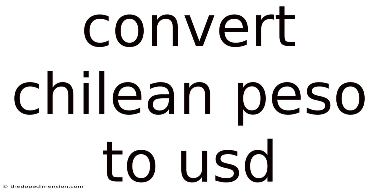 Convert Chilean Peso To Usd