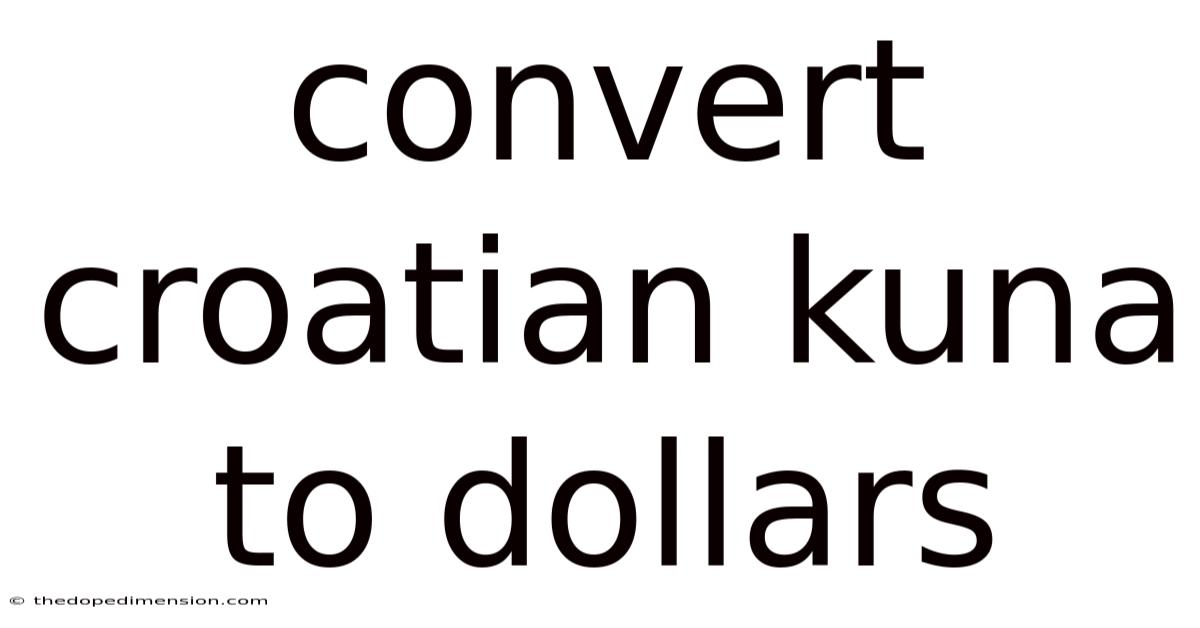Convert Croatian Kuna To Dollars