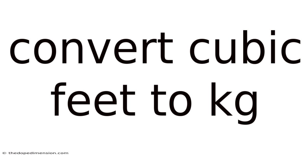Convert Cubic Feet To Kg
