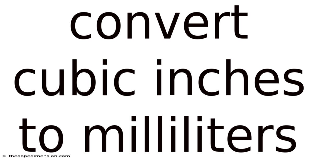 Convert Cubic Inches To Milliliters
