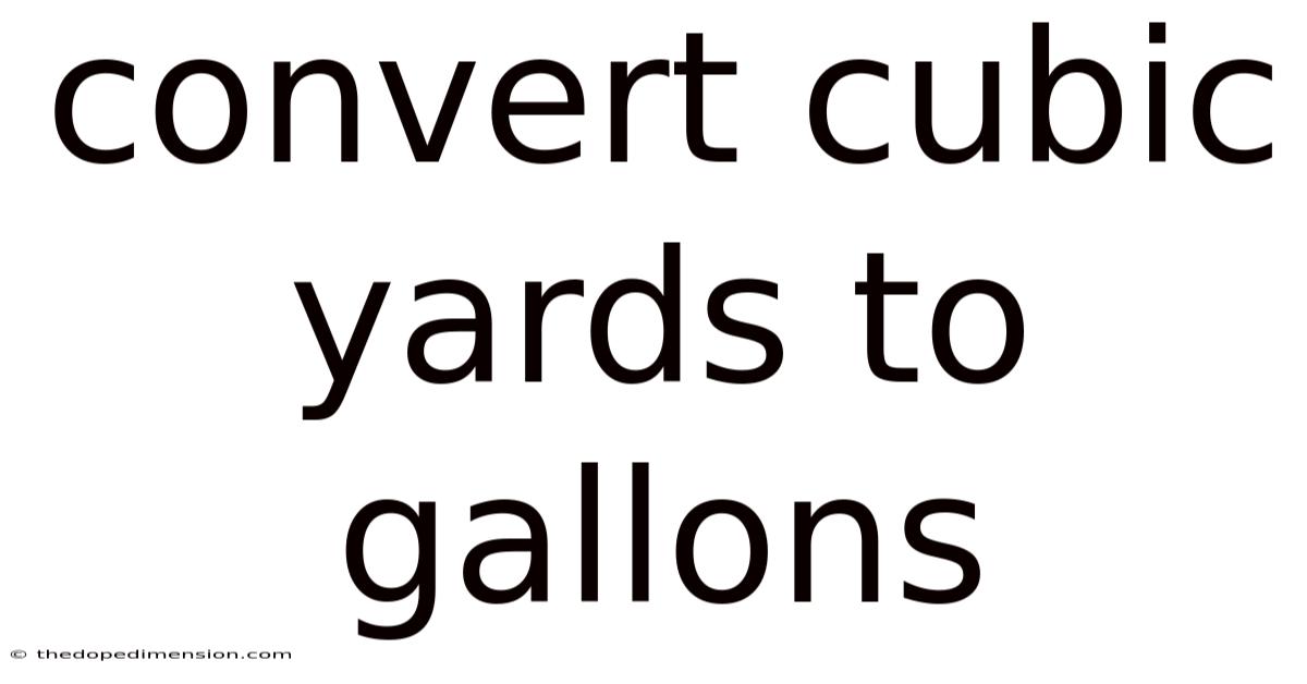 Convert Cubic Yards To Gallons