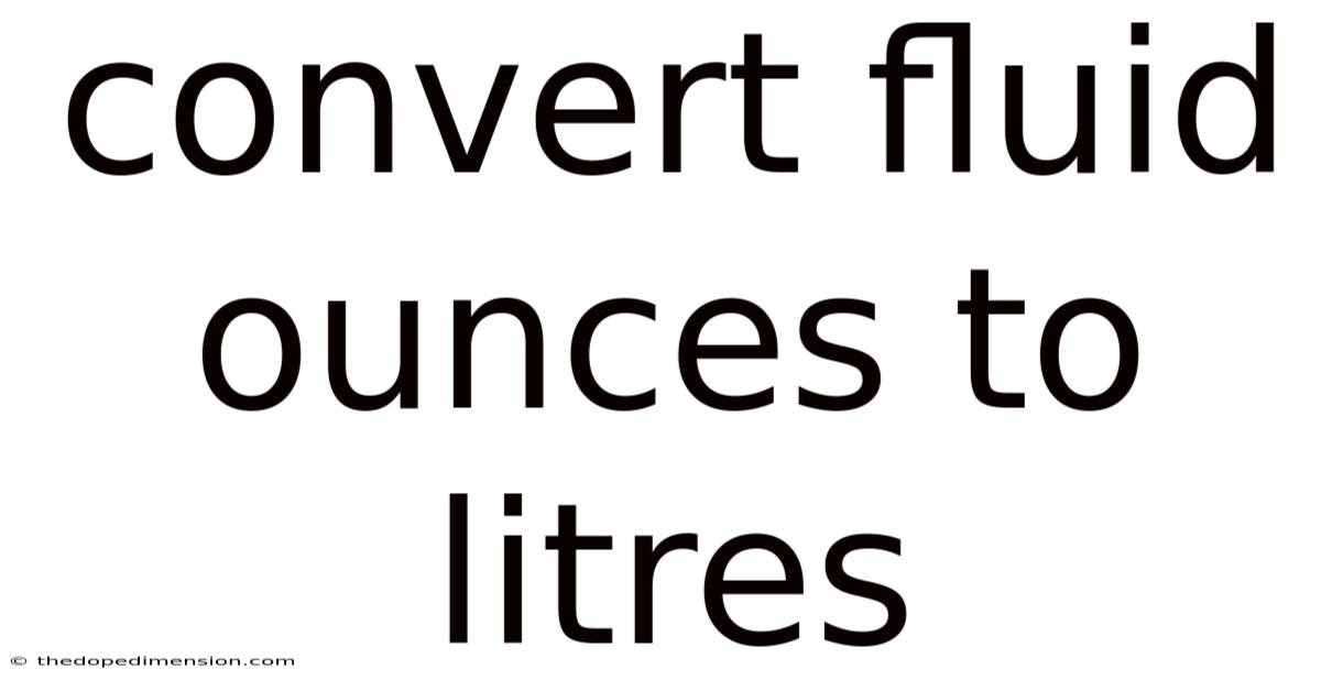 Convert Fluid Ounces To Litres