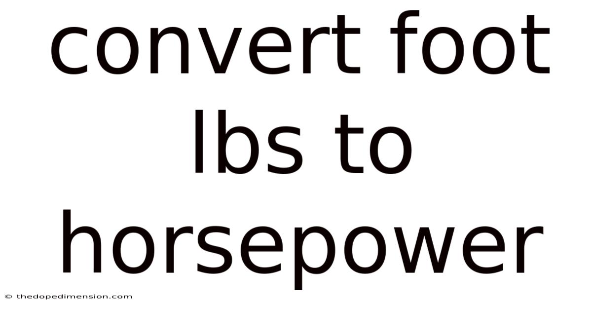 Convert Foot Lbs To Horsepower