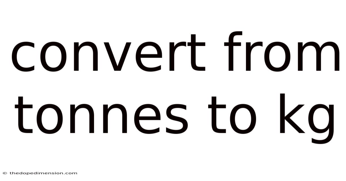 Convert From Tonnes To Kg
