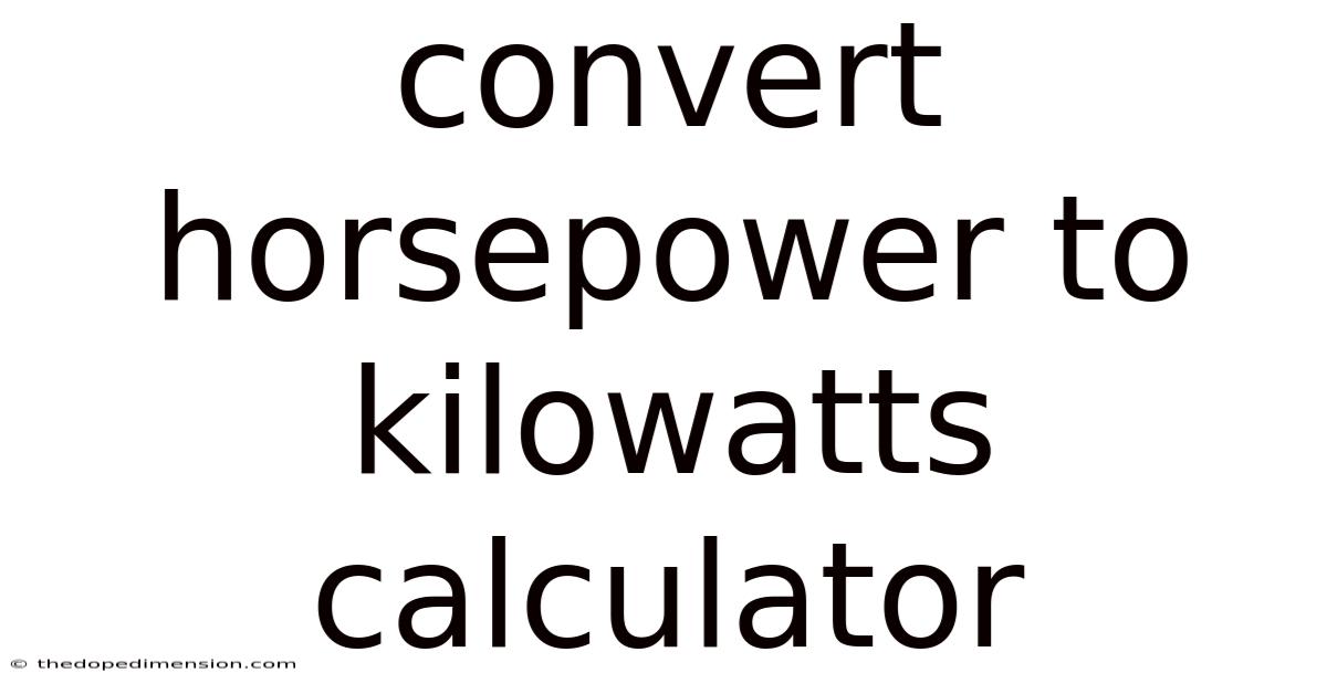 Convert Horsepower To Kilowatts Calculator