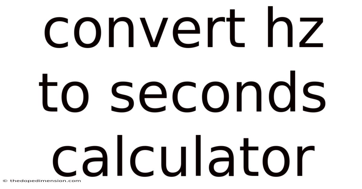 Convert Hz To Seconds Calculator