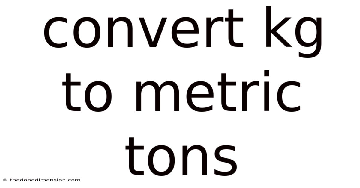 Convert Kg To Metric Tons