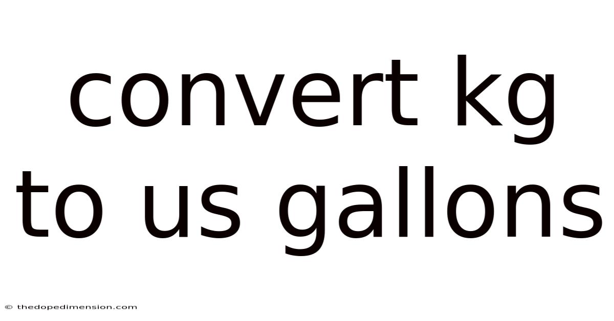 Convert Kg To Us Gallons