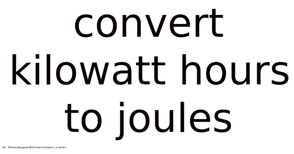 Convert Kilowatt Hours To Joules