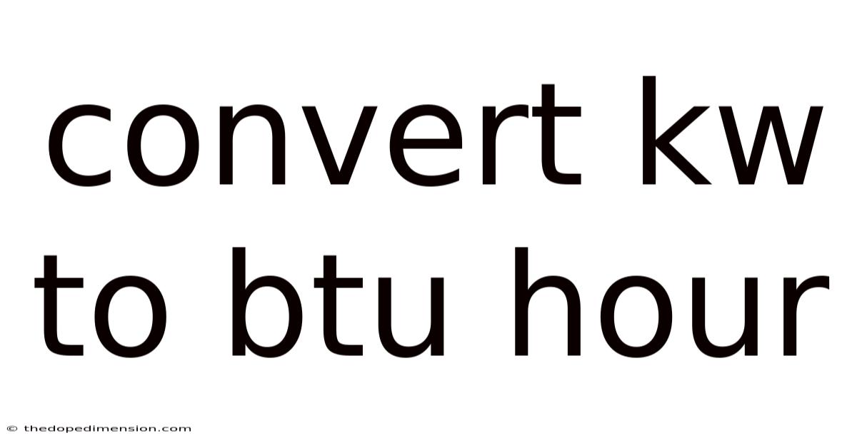 Convert Kw To Btu Hour
