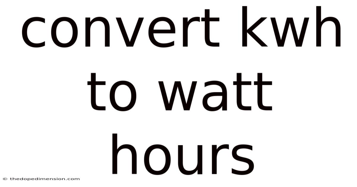 Convert Kwh To Watt Hours