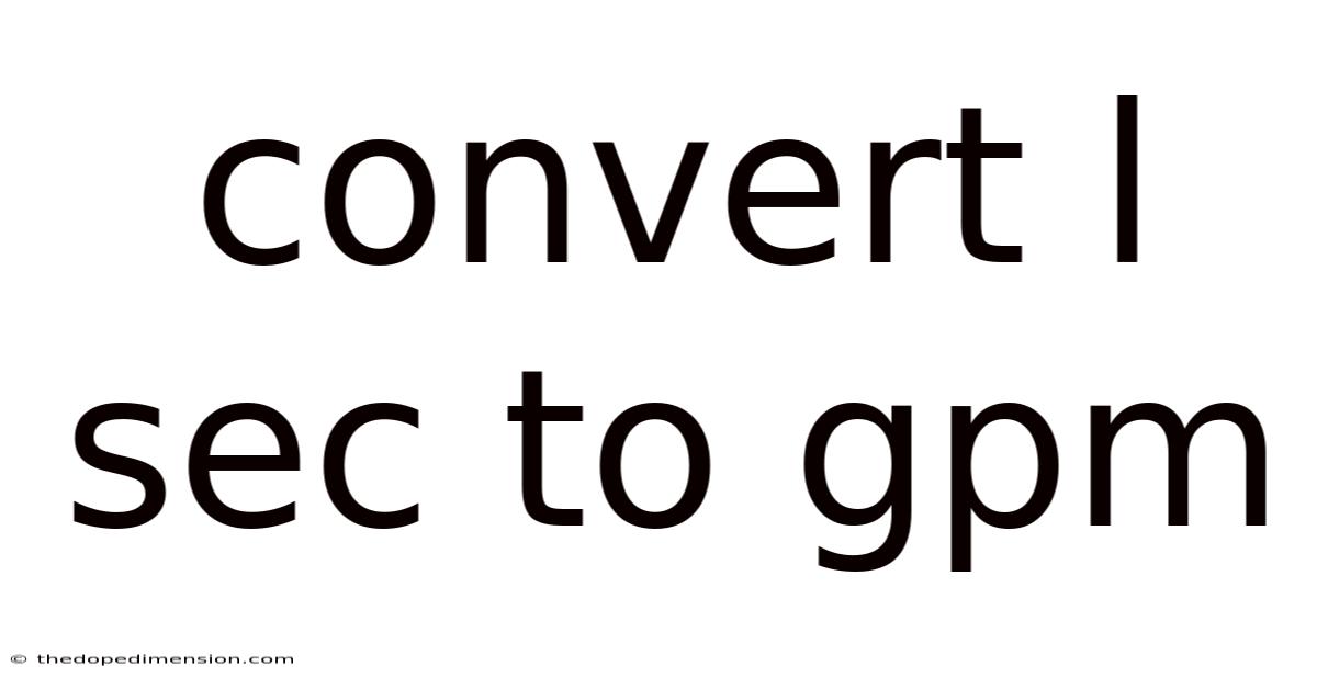 Convert L Sec To Gpm
